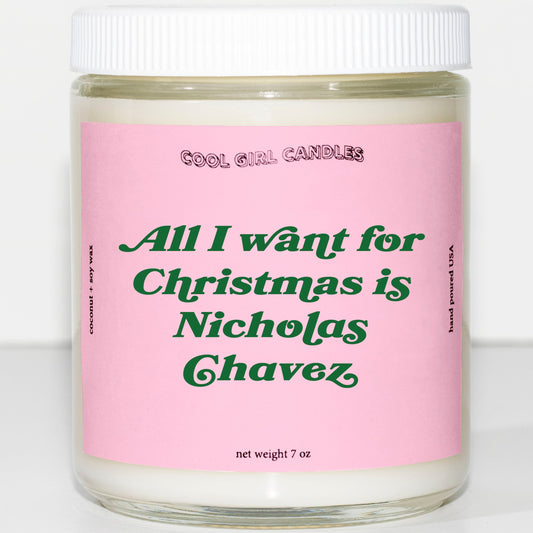 All I want for Christmas Is Nicholas Chavez pop culture candle gift for christmas by cool girl candles