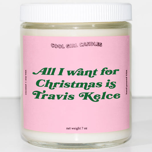 All I want for christmas is travis kelce candle by cool girl candles