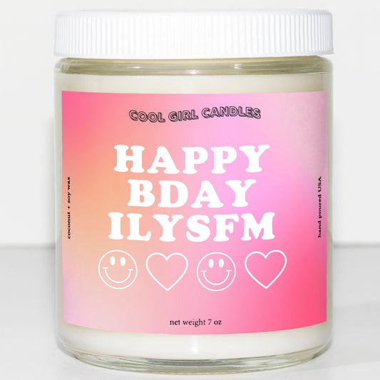 A cute gradient candle that says happy bday ILYSFM. The perfect birthday gift for your BFF