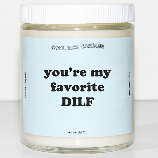 cool girl candles you're my favotire dilf fathers day gift for dad candle