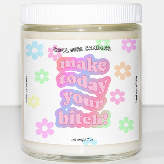 Make Today Your Bitch Candle