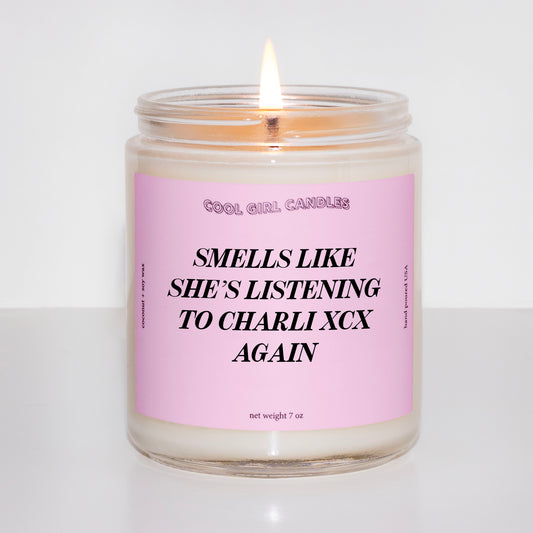 Smells Like She's Listening To Charli XCX Again Candle