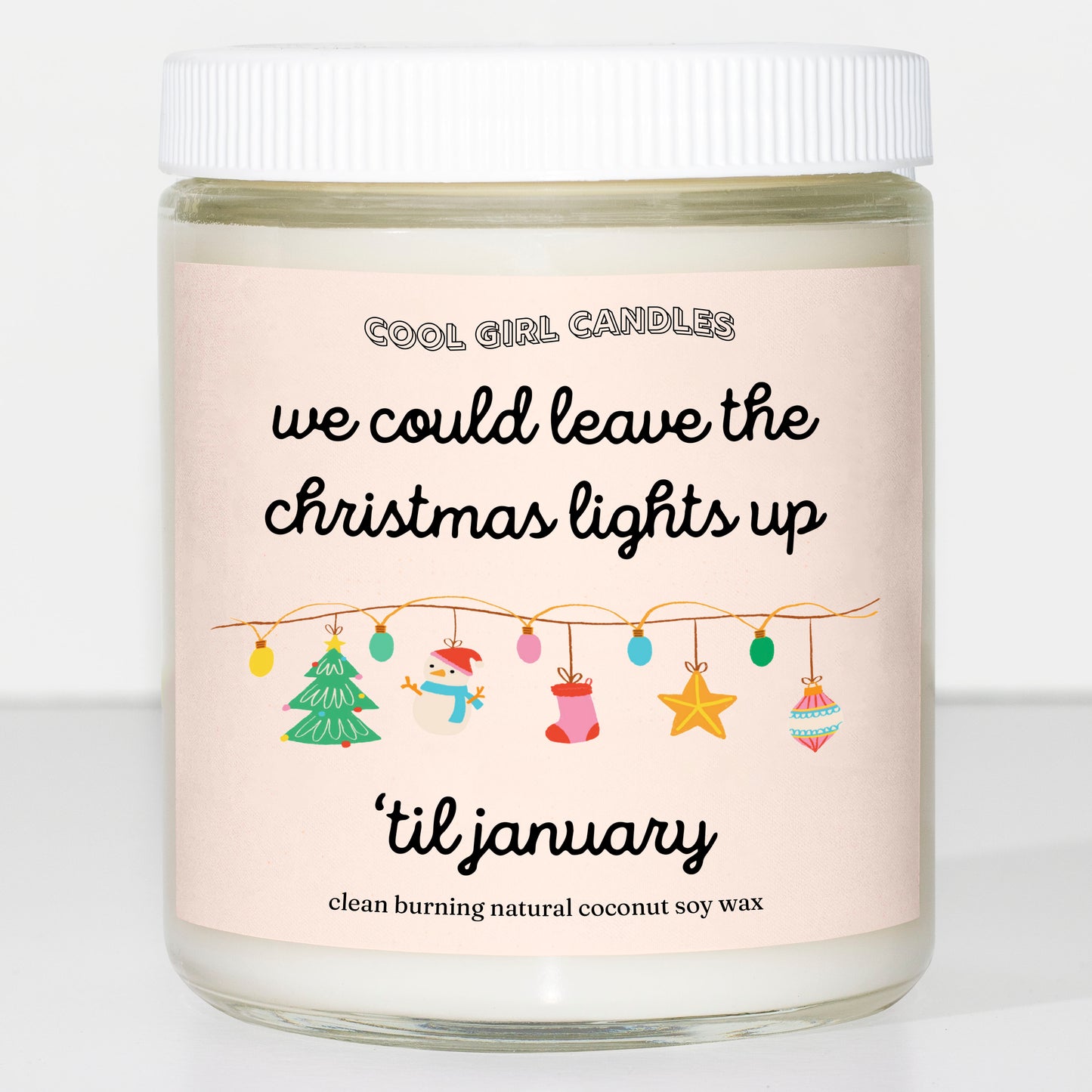 Leave The Christmas Lights Up Til January Candle