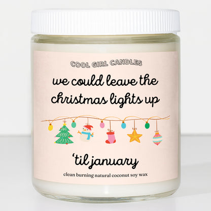 Leave The Christmas Lights Up Til January Candle
