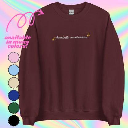 Chronically Overstimulated Sweatshirt