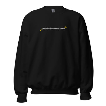 Chronically Overstimulated Sweatshirt