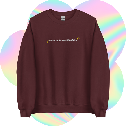 Chronically Overstimulated Sweatshirt