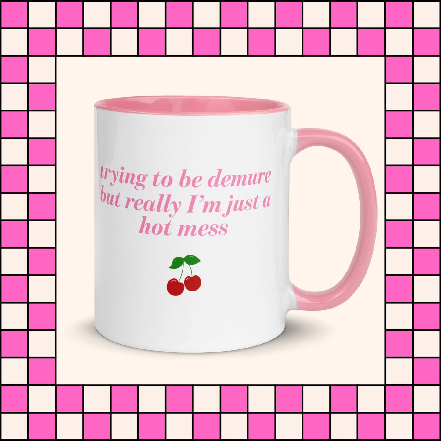 Trying To Be Demure But Hot Mess Mug