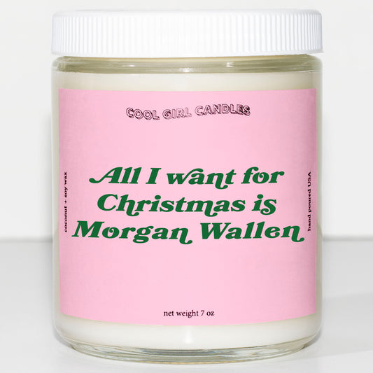 all I want for christmas is Morgan wallen candle by cool girl candles