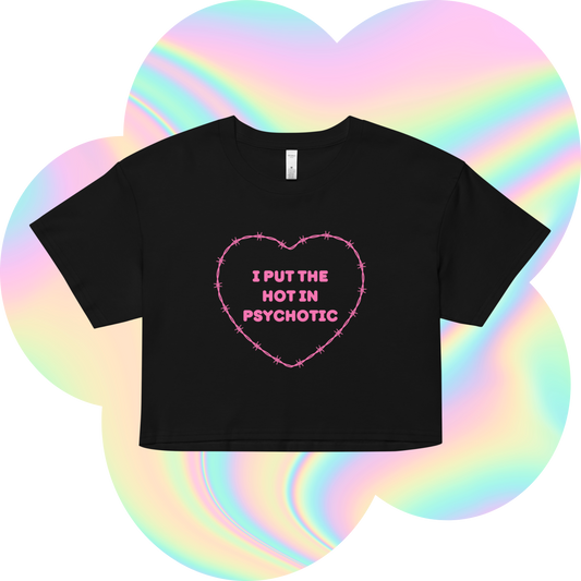 I Put The Hot in Psychotic Crop Top