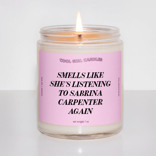 Smells Like She's Listening To Sabrina Carpenter Again Candle