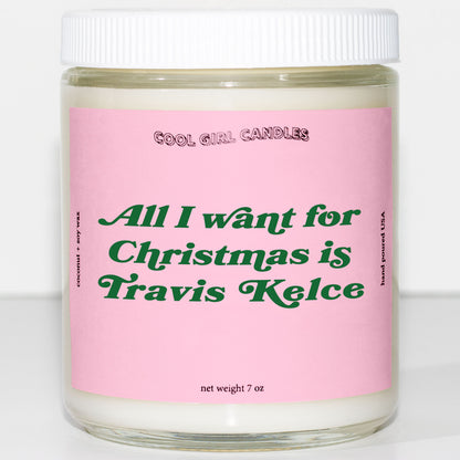 All I want for christmas is travis kelce candle by cool girl candles