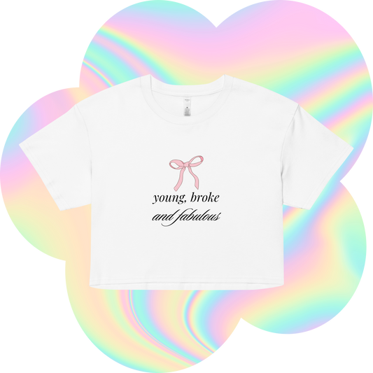 Young, Broke, Fabulous Crop Top