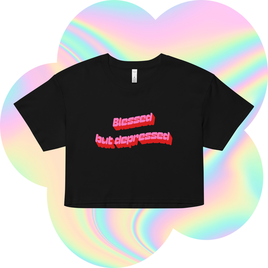 Blessed But Depressed Crop Top