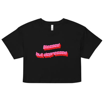 Blessed But Depressed Crop Top