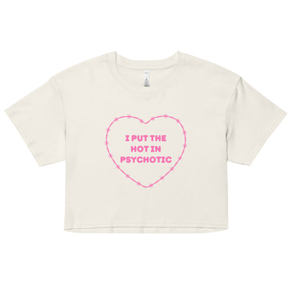 I Put The Hot in Psychotic Crop Top