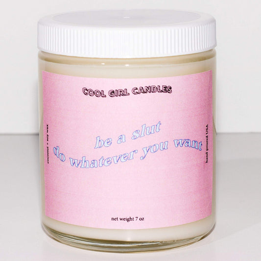Be A Slut Do Whatever You Want Candle