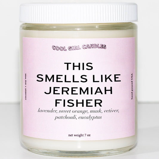 cool girl candles this smells like jeremiah fisher candle