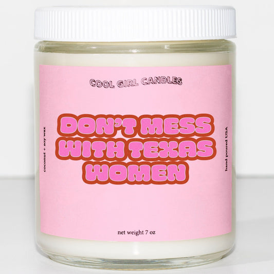 cool girl candles dont mess with texas women scented candle cute gifts for texas women empowerment strong texas women